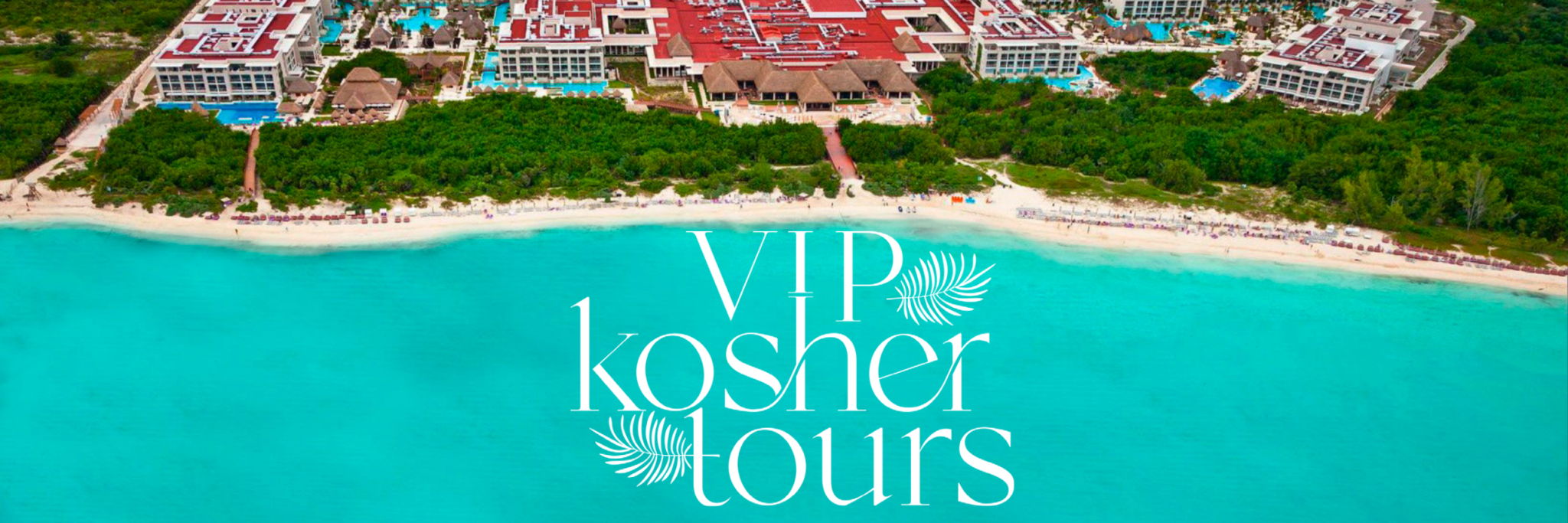 VIP Kosher Tours 2024 Passover Program in Playa Del Carmen, Mexico